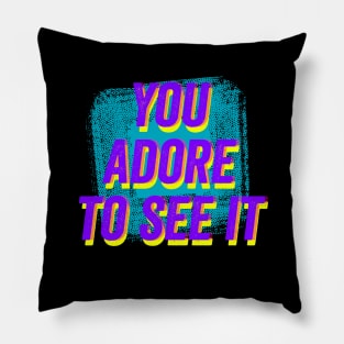 You Adore to See It- Green Bluish Pillow