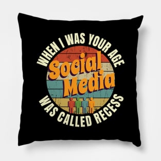 When I Was Your Age Social Media Was Called Recess Pillow