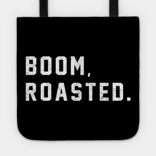 Boom, Roasted. Tote