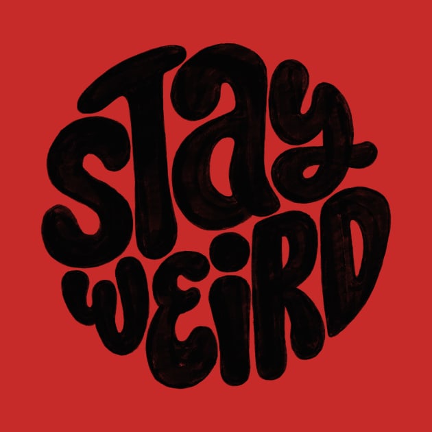 STAY WEIRD by Zerth