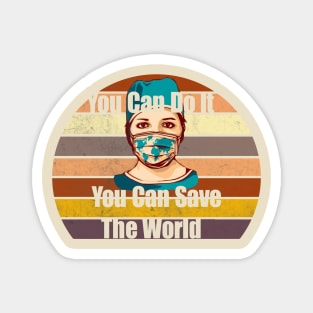 You can do it you can save the world Magnet