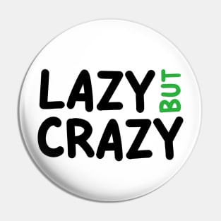 LAZY BUT CRAZY, #4 Green (Black) Pin