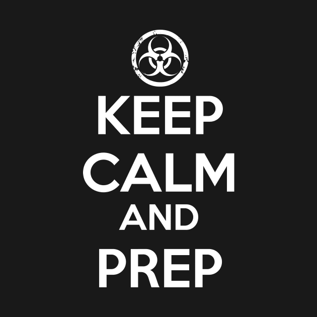 Keep Calm And Prep - Biohazard by babydollchic