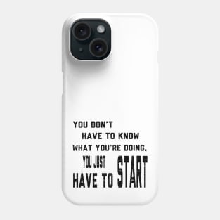 You Don't Have To Know What You Are Doing Phone Case