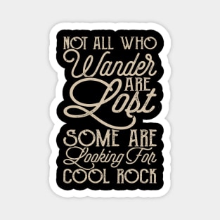 Not All Who Wander Are Lost Some Are Looking For Cool Rock T shirt For Women Magnet