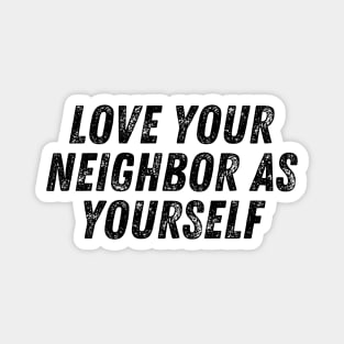Love Your Neighbor As Yourself Christian Quote Magnet