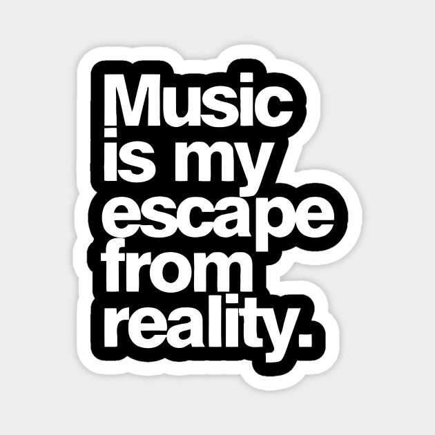 Music Is My Escape from Reality Magnet by Darksavage
