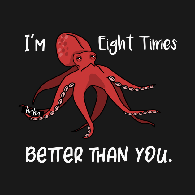 I'm Eight Times Better Than You by DANPUBLIC