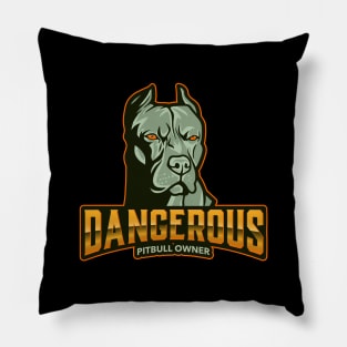 Dangerous Pitbull Owner Pillow