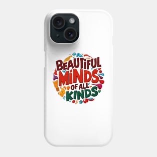 Beautiful Minds Of All Kinds Phone Case