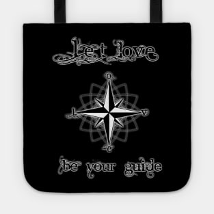 LET LOVE BE YOUR GUIDE Tote