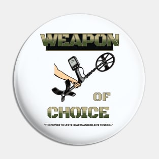 Weapon of choice Pin