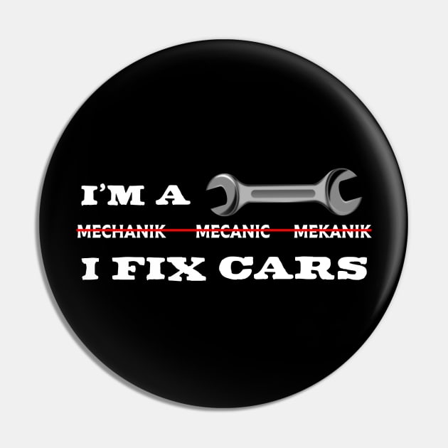 I'm A Mechanic I Fix Cars Pin by Tee-hub