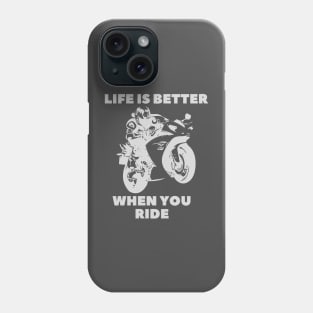 life is better when you ride Phone Case