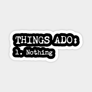 Things Ado Nothing Magnet