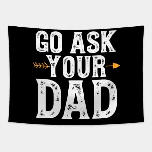 Go ask your dad Tapestry