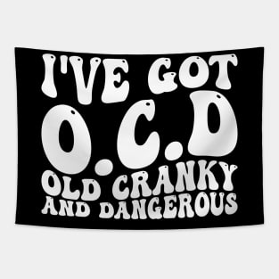 i've got ocd old cranky and dangerous Tapestry