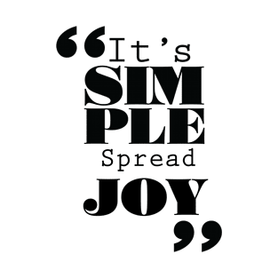 It's Simple: Spread Joy T-Shirt