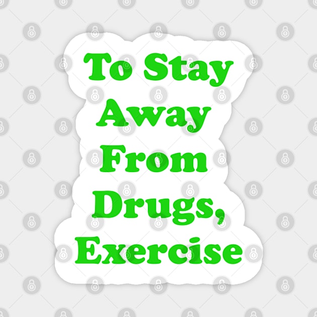 To Stay Away From Drugs, Exercise Magnet by busines_night