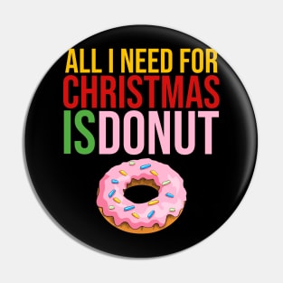 All i need for christmas is donut Pin