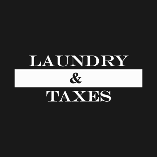 laundry and taxes T-Shirt