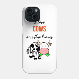 I Love Cows More Than Humans Phone Case