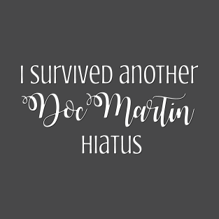 I survived another hiatus* T-Shirt