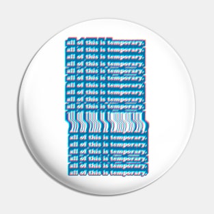 All Of This Is Temporary - Nihilist Statement Design Pin