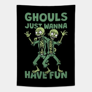 Ghouls Just Wanna Have Fun Tapestry