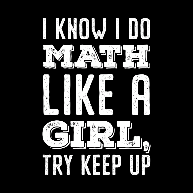 I know I do math like a girl, try keep up - Vintage Bold by neodhlamini