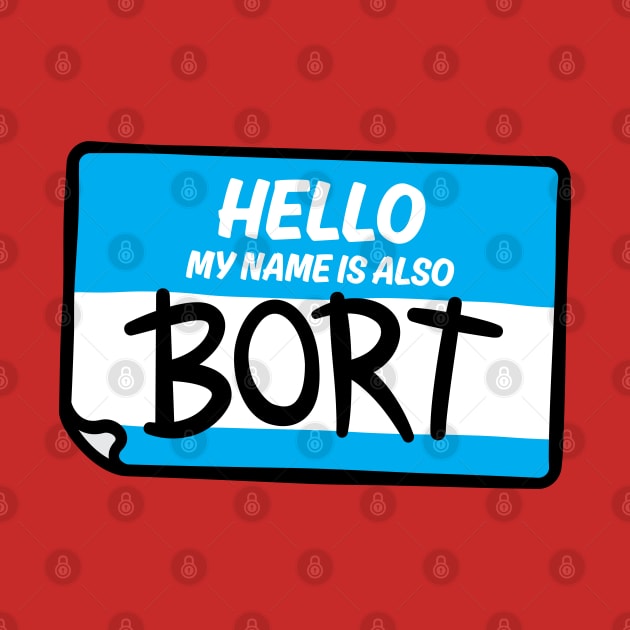 My name is also Bort by alexcutter