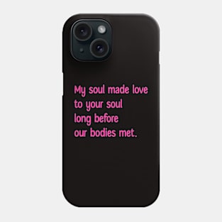 My soul made love Phone Case