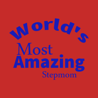 World's Most Amazing Step-Mom T-Shirt