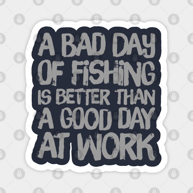 A Bad Day Of Fishing Is Better Than A Good Day At Work Magnet by Thumthumlam