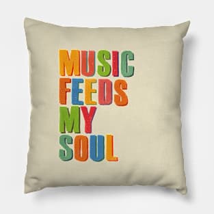 MUSIC FEEDS MY SOUL Pillow