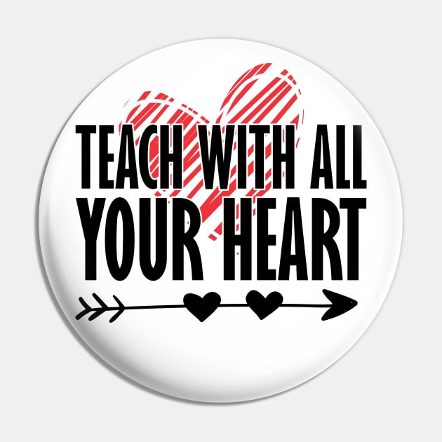 Teacher Gift - Teach With All Your Heart Pin by KC Happy Shop