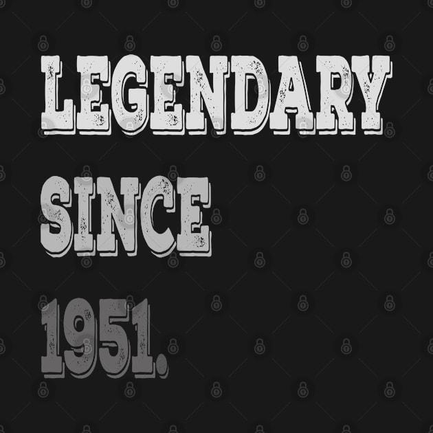 Legendary Since 1951 Birthday Gifts For Men and Women by familycuteycom