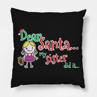 Dear Santa, My Sister Did It Pillow