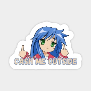 Konata Cash me Outside Magnet