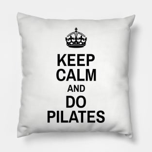 Keep Calm And Do Pilates - Pilates Lover - Pilates Funny Sayings Pillow