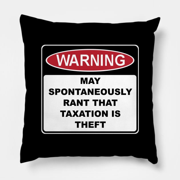 Warning Rant Taxation is Theft Pillow by TidesOfLiberty