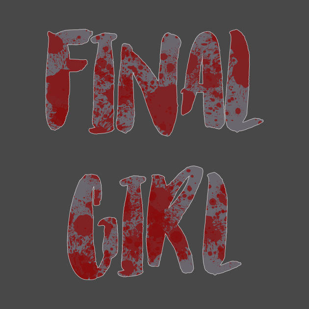 Final Girl Final Girl TShirt TeePublic