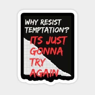 Why Resist Temptation? Magnet