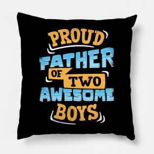 Proud Father Of Two Awesome Boys Pillow