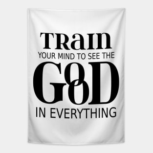 Train your mind to see the good in everything Tapestry