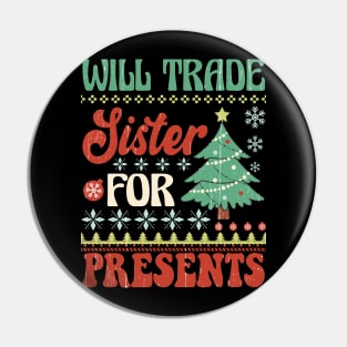 Will Trade Sister for Presents - Funny Christmas Design Pin