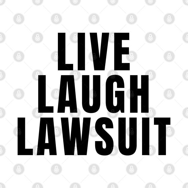 Live Laugh Lawsuit by Textee Store