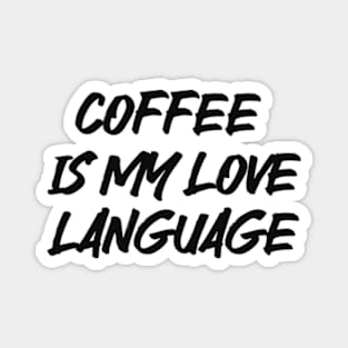 coffee is my love language Magnet