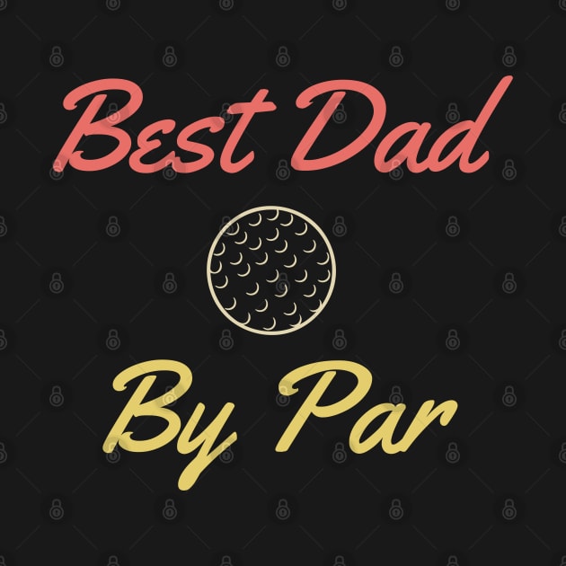 Best Dad By Par Retro by Bliss Shirts