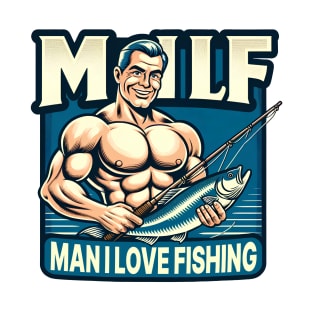 Milf: Man I Love Fishing | Funny Meme Quote | Meme T-Shirt